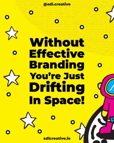 Without effective branding, you're just drifting in space
